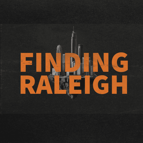 Text reads 'FINDING RALEIGH' over a city skyline silhouette, with a dark background.