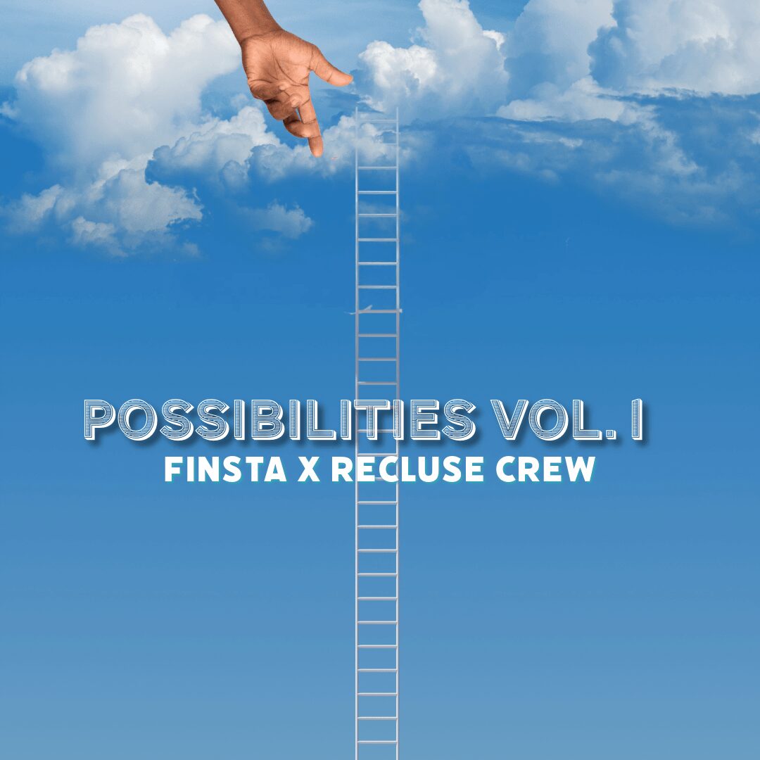 Hand reaching down from clouds, ladder extending downward, text reads 'POSSIBILITIES VOL.1 FINSTA X RECLUSE CREW'.