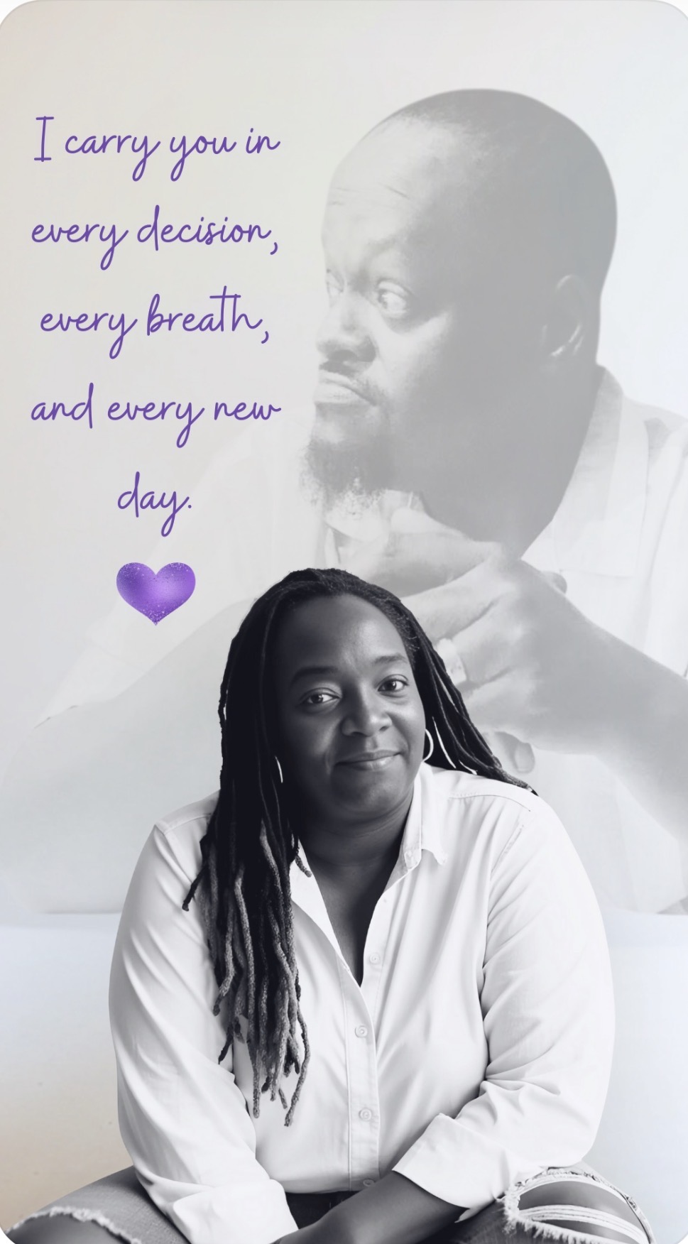 A woman with long dreadlocks in a white shirt, smiling, with a large black-and-white portrait of a person behind her. Text reads, 'I carry you in every decision, every breath, and every new day,' with a purple heart.