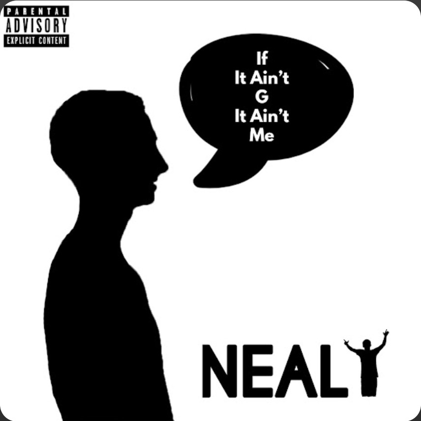 Silhouette of a person with a speech bubble saying 'If It Ain't G It Ain't Me' and the name 'NEALY' with a person raising arms.