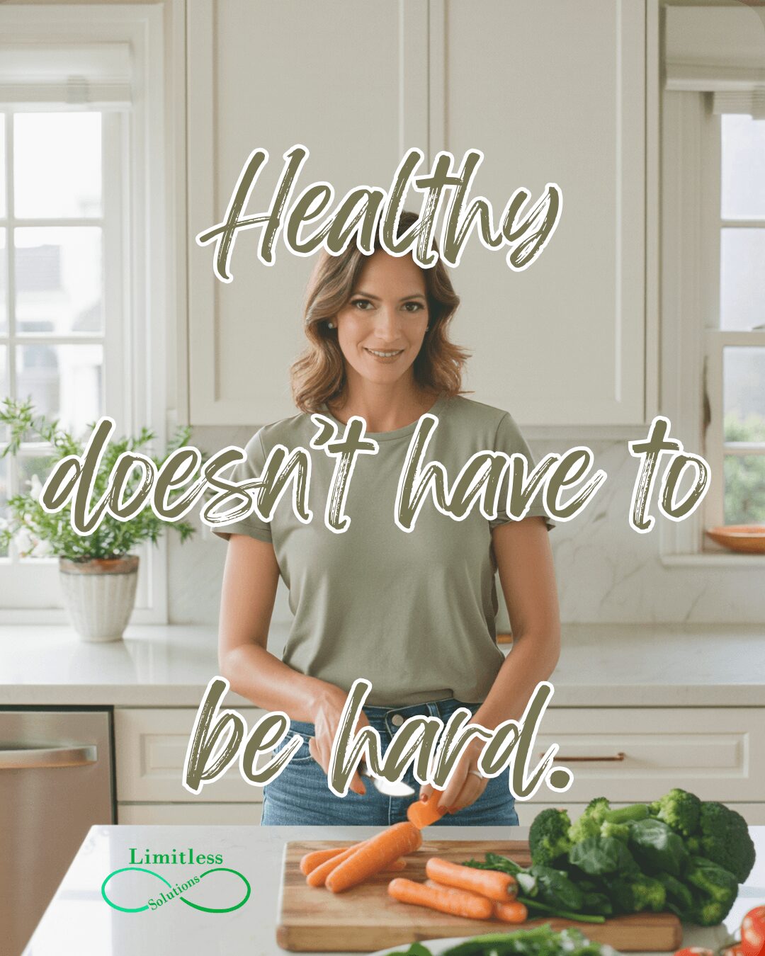 Woman in kitchen with carrots and broccoli, smiling, text reads 'Healthy doesn't have to be hard.'
