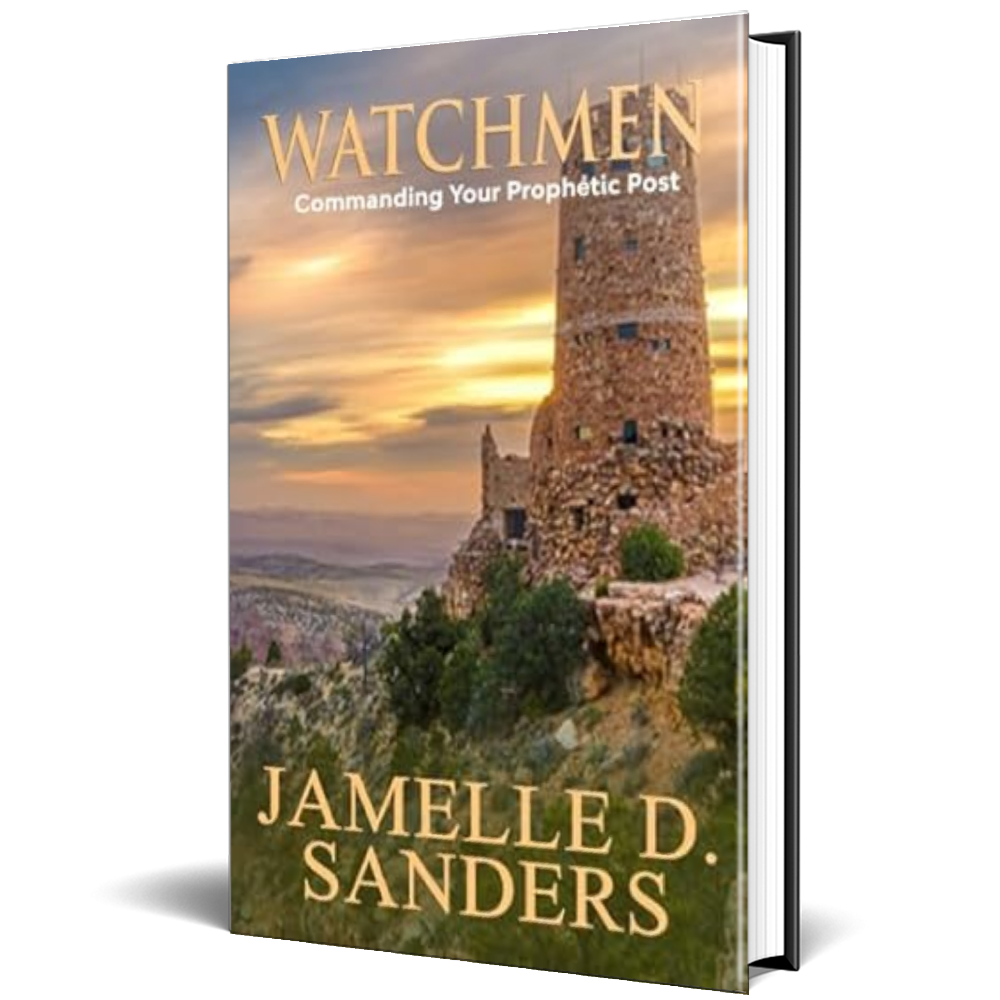 Book cover with a tower and landscape at sunset, titled 'WATCHMEN' by Jamelle D. Sanders, subtitle 'Commanding Your Prophetic Post'.