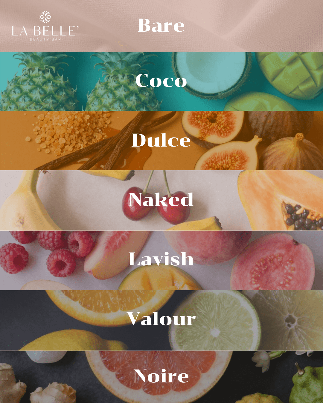 Six horizontal strips of various fruits and food items with words: Bare, Coco, Dulce, Naked, Lavish, Valour, Noire.